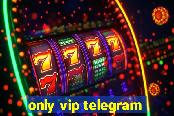 only vip telegram